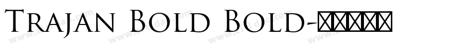 Trajan Bold Bold字体转换